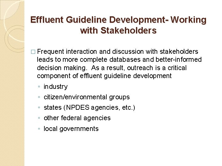 Effluent Guideline Development- Working with Stakeholders � Frequent interaction and discussion with stakeholders leads