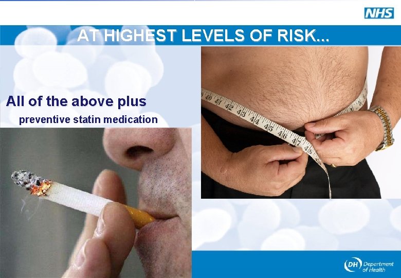 AT HIGHEST LEVELS OF RISK. . . All of the above plus preventive statin