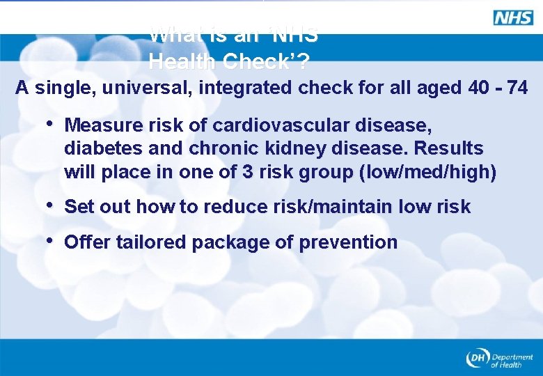 What is an ‘NHS Health Check’? A single, universal, integrated check for all aged