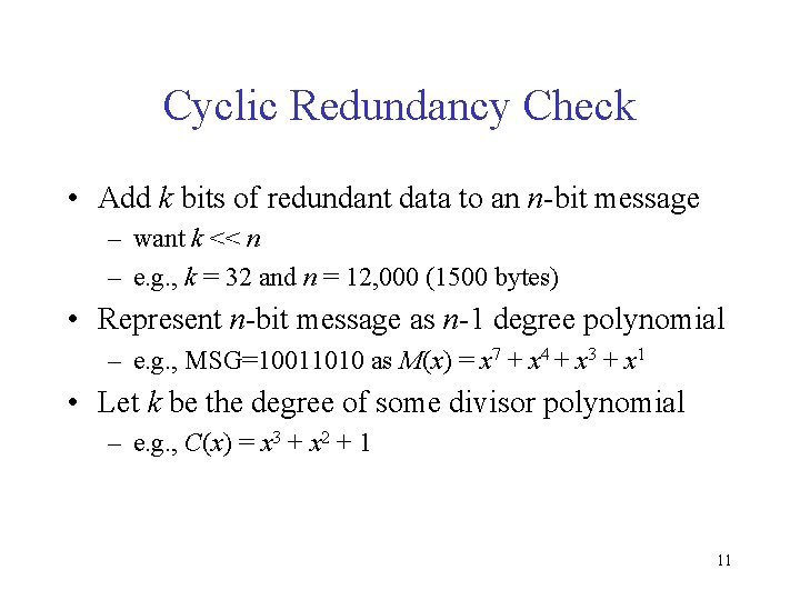 Cyclic Redundancy Check • Add k bits of redundant data to an n-bit message