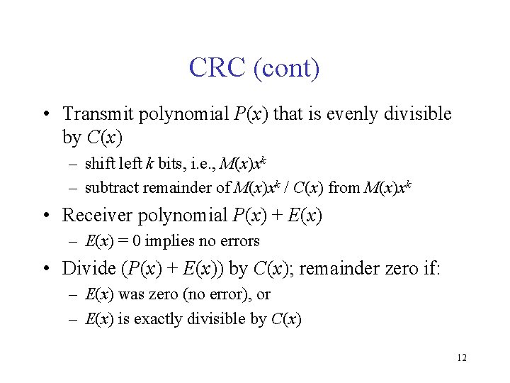 CRC (cont) • Transmit polynomial P(x) that is evenly divisible by C(x) – shift