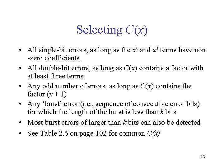 Selecting C(x) • All single-bit errors, as long as the xk and x 0