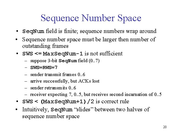 Sequence Number Space • Seq. Num field is finite; sequence numbers wrap around •