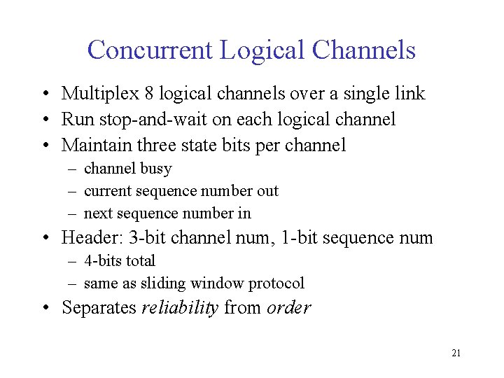 Concurrent Logical Channels • Multiplex 8 logical channels over a single link • Run