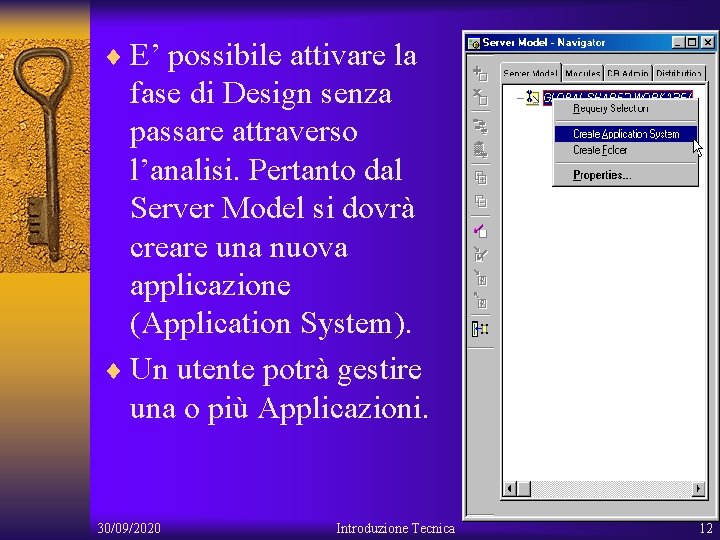 ¨ E’ possibile attivare la fase di Design senza passare attraverso l’analisi. Pertanto dal