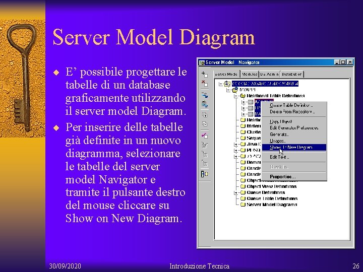 Server Model Diagram ¨ E’ possibile progettare le tabelle di un database graficamente utilizzando