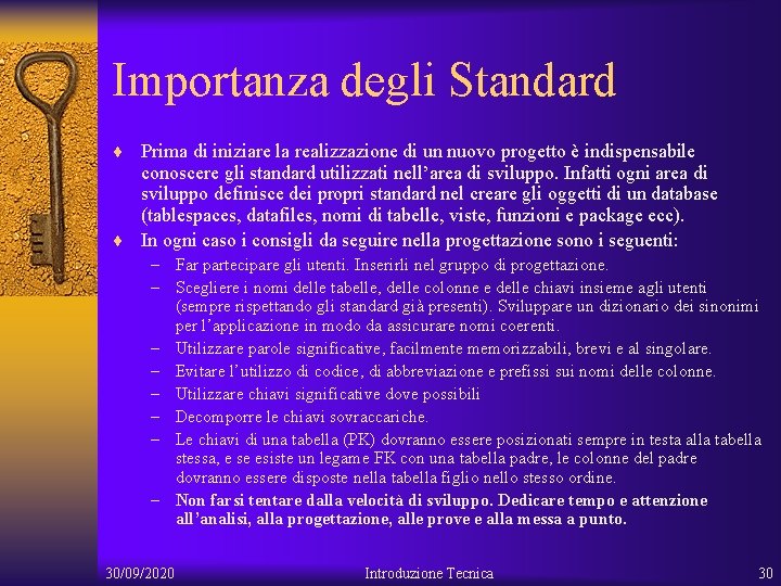 Importanza degli Standard ¨ Prima di iniziare la realizzazione di un nuovo progetto è