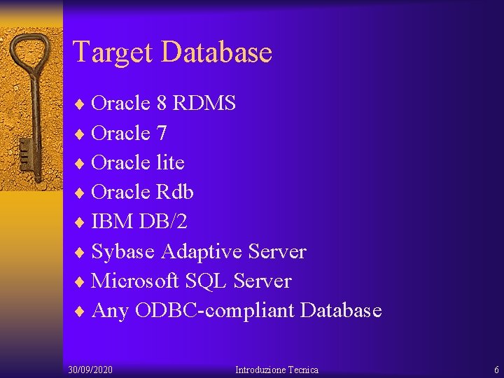 Target Database ¨ Oracle 8 RDMS ¨ Oracle 7 ¨ Oracle lite ¨ Oracle