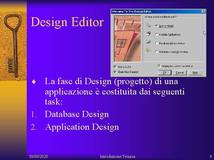 Design Editor ¨ La fase di Design (progetto) di una applicazione è costituita dai