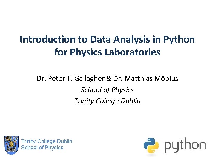 Introduction to Data Analysis in Python for Physics Laboratories Dr. Peter T. Gallagher &