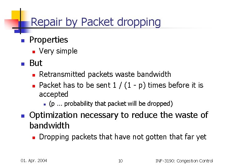 Repair by Packet dropping n Properties n n Very simple But n n Retransmitted