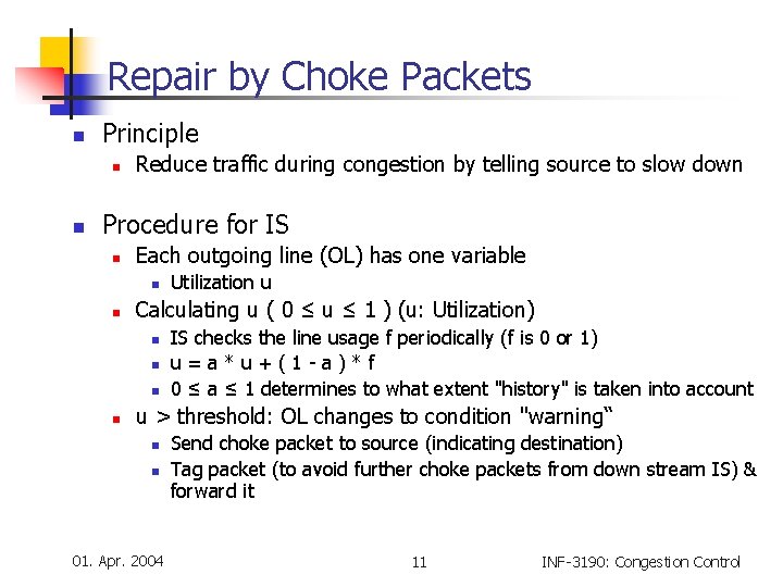 Repair by Choke Packets n Principle n n Reduce traffic during congestion by telling