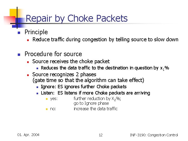 Repair by Choke Packets n Principle n n Reduce traffic during congestion by telling