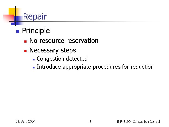 Repair n Principle n n No resource reservation Necessary steps n n 01. Apr.