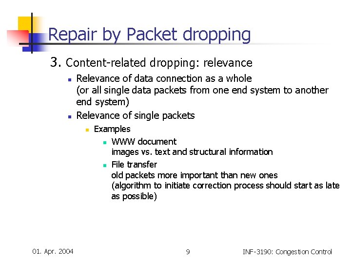 Repair by Packet dropping 3. Content-related dropping: relevance n n Relevance of data connection