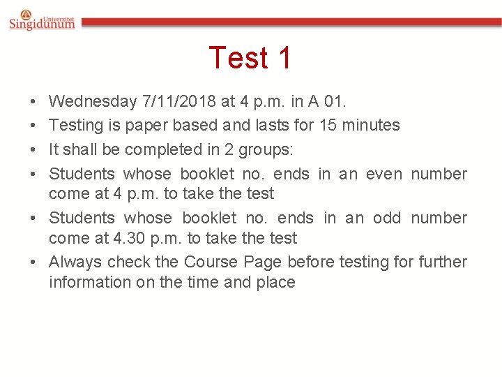 Test 1 • • Wednesday 7/11/2018 at 4 p. m. in A 01. Testing