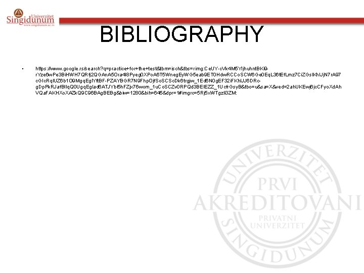 BIBLIOGRAPHY • https: //www. google. rs/search? q=practice+for+the+test&tbm=isch&tbs=rimg: Ce. UY-c. Vk 4 M 5 YIjhuhnt.