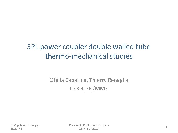 SPL power coupler double walled tube thermo-mechanical studies Ofelia Capatina, Thierry Renaglia CERN, EN/MME