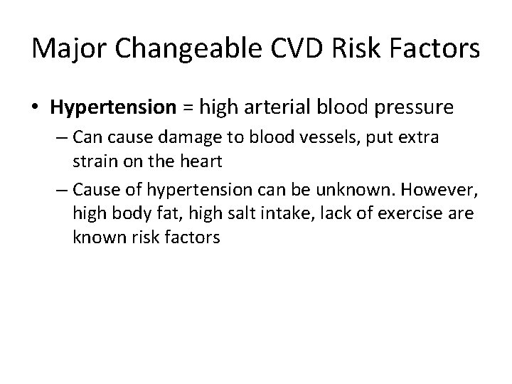 Major Changeable CVD Risk Factors • Hypertension = high arterial blood pressure – Can