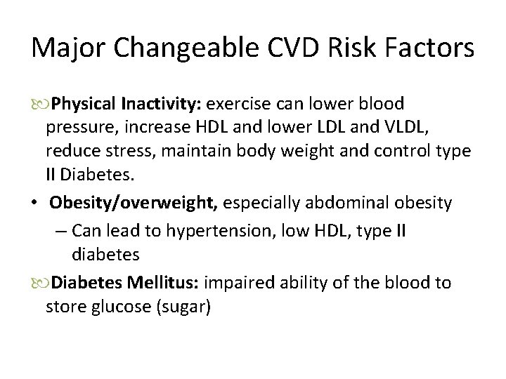 Major Changeable CVD Risk Factors Physical Inactivity: exercise can lower blood pressure, increase HDL