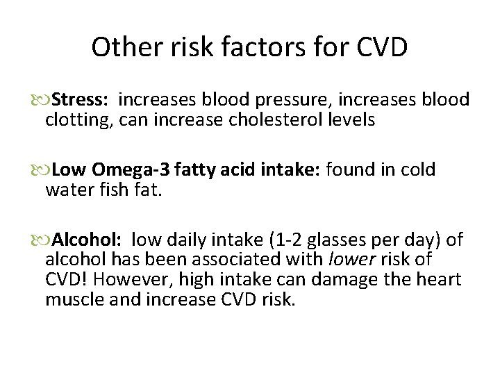 Other risk factors for CVD Stress: increases blood pressure, increases blood clotting, can increase