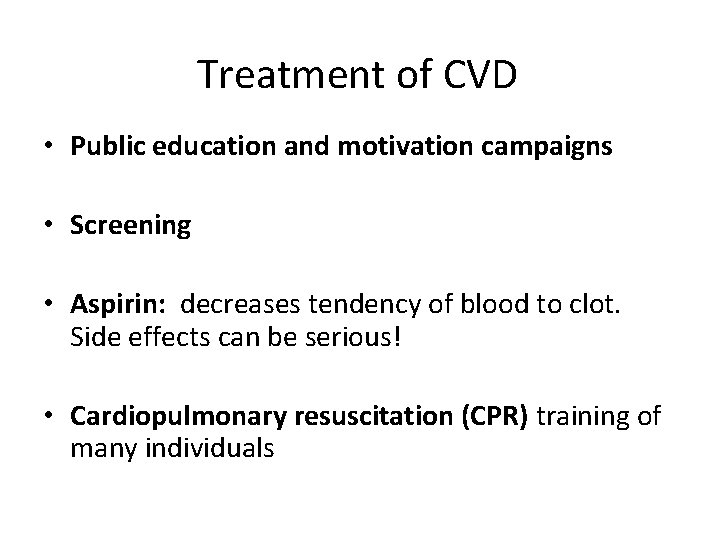 Treatment of CVD • Public education and motivation campaigns • Screening • Aspirin: decreases