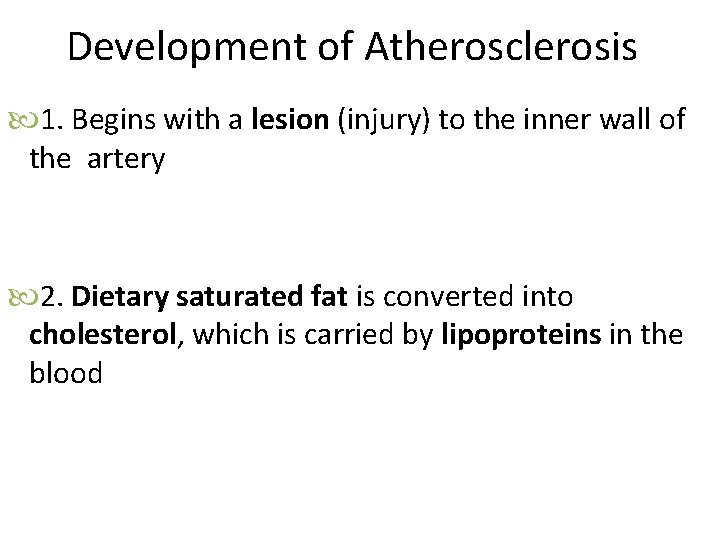 Development of Atherosclerosis 1. Begins with a lesion (injury) to the inner wall of