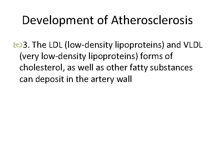 Development of Atherosclerosis 3. The LDL (low-density lipoproteins) and VLDL (very low-density lipoproteins) forms