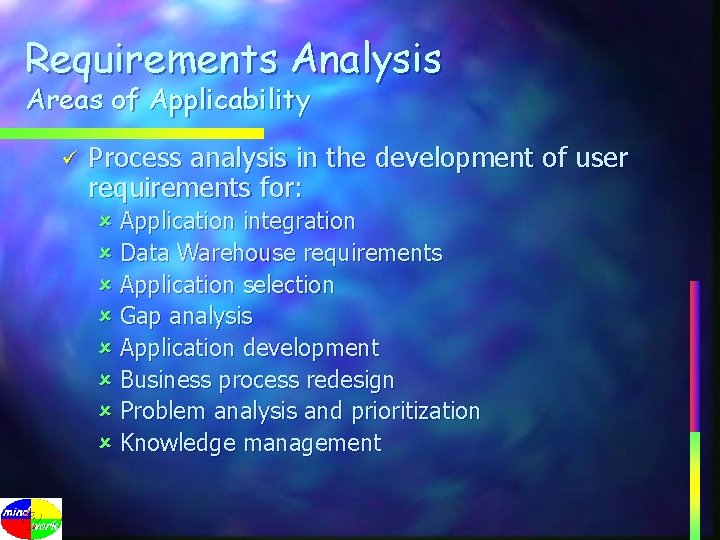 Requirements Analysis Areas of Applicability ü Process analysis in the development of user requirements