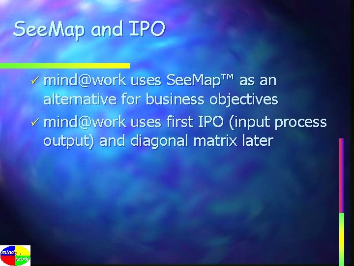 See. Map and IPO ü mind@work uses See. Map™ as an alternative for business