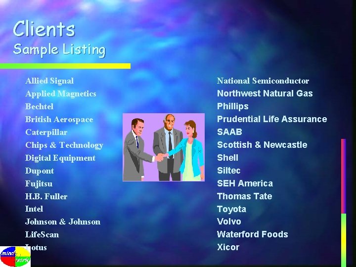 Clients Sample Listing Allied Signal Applied Magnetics Bechtel British Aerospace Caterpillar Chips & Technology