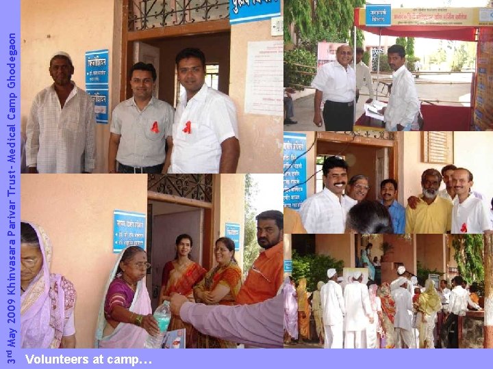 3 rd May 2009 Khinvasara Parivar Trust- Medical Camp Ghodegaon Volunteers at camp… 