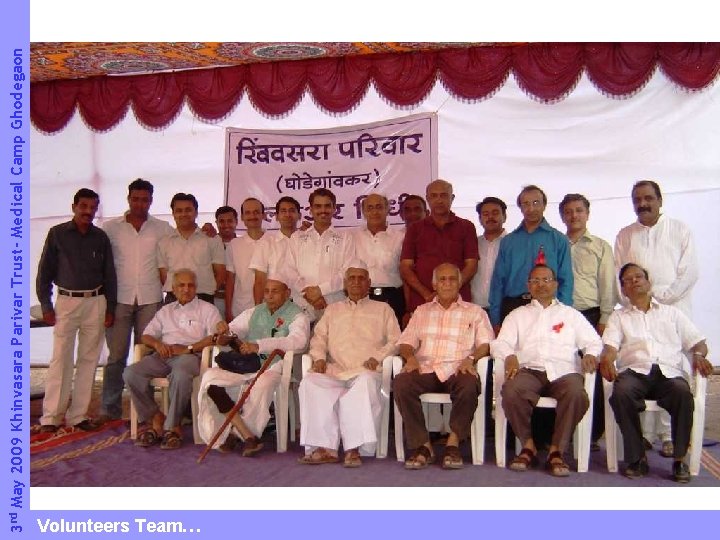 3 rd May 2009 Khinvasara Parivar Trust- Medical Camp Ghodegaon Volunteers Team… 