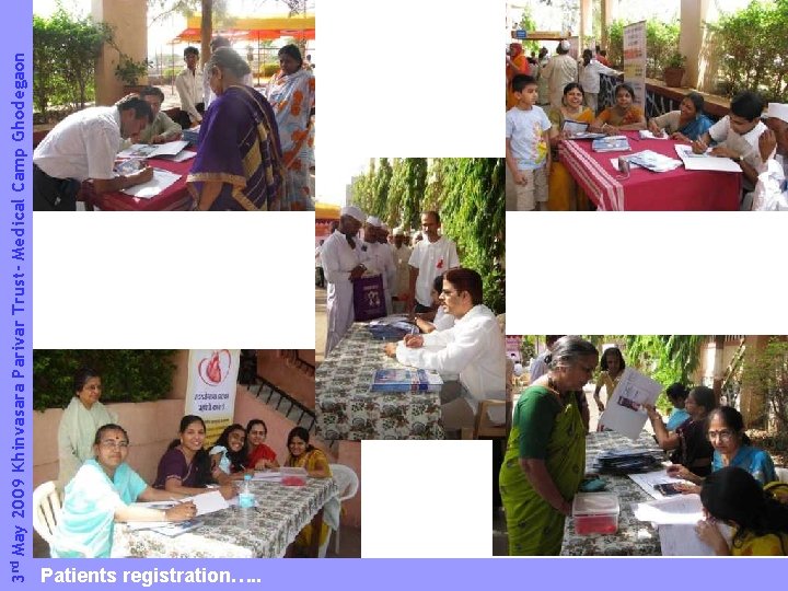 3 rd May 2009 Khinvasara Parivar Trust- Medical Camp Ghodegaon Patients registration…. . 