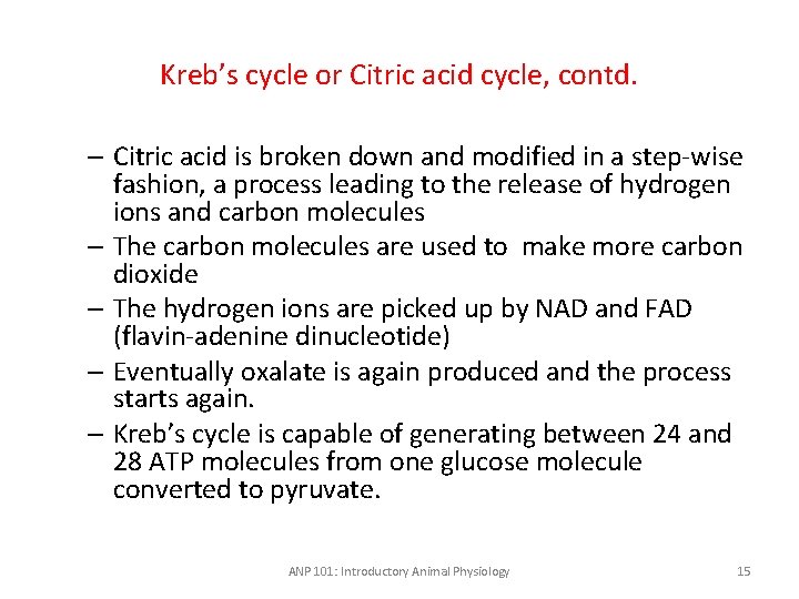 Kreb’s cycle or Citric acid cycle, contd. – Citric acid is broken down and