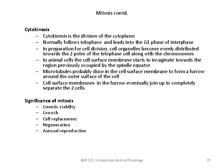Mitosis contd. Cytokinesis – Cytokinesis is the division of the cytoplasm – Normally follows
