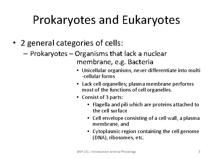 Prokaryotes and Eukaryotes • 2 general categories of cells: – Prokaryotes – Organisms that