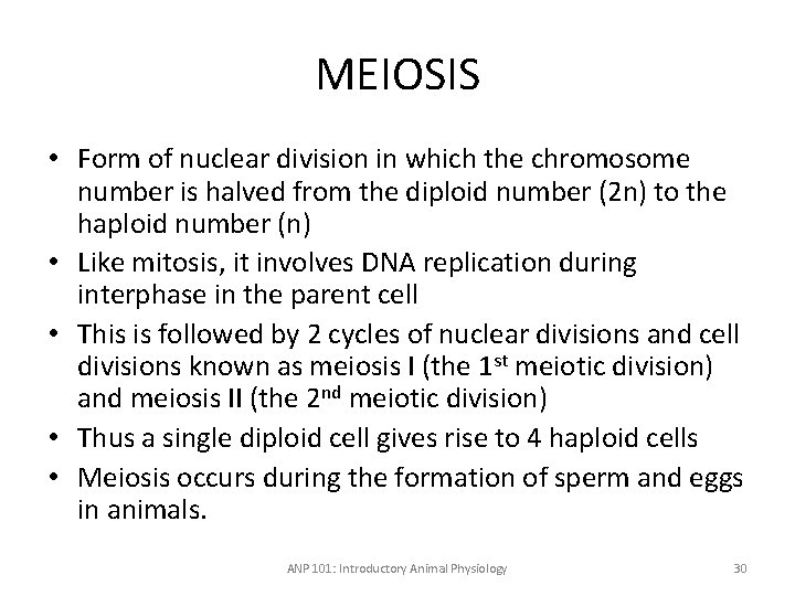 MEIOSIS • Form of nuclear division in which the chromosome number is halved from