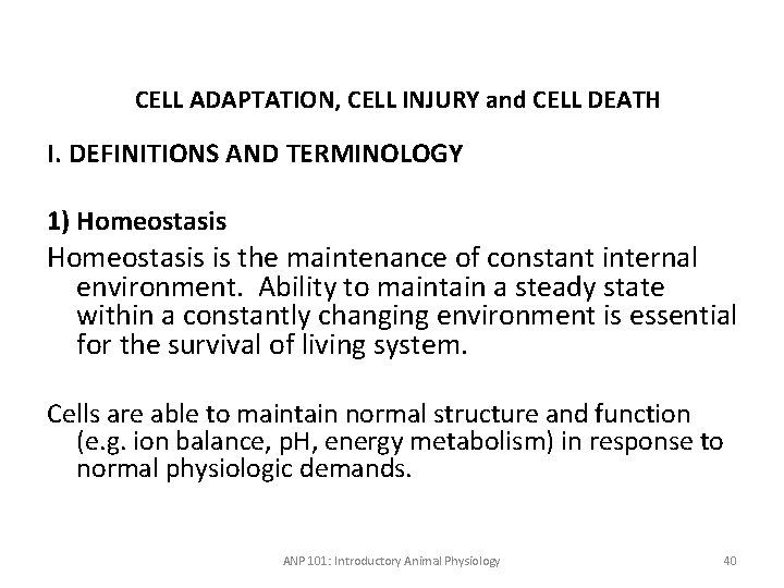 CELL ADAPTATION, CELL INJURY and CELL DEATH I. DEFINITIONS AND TERMINOLOGY 1) Homeostasis is