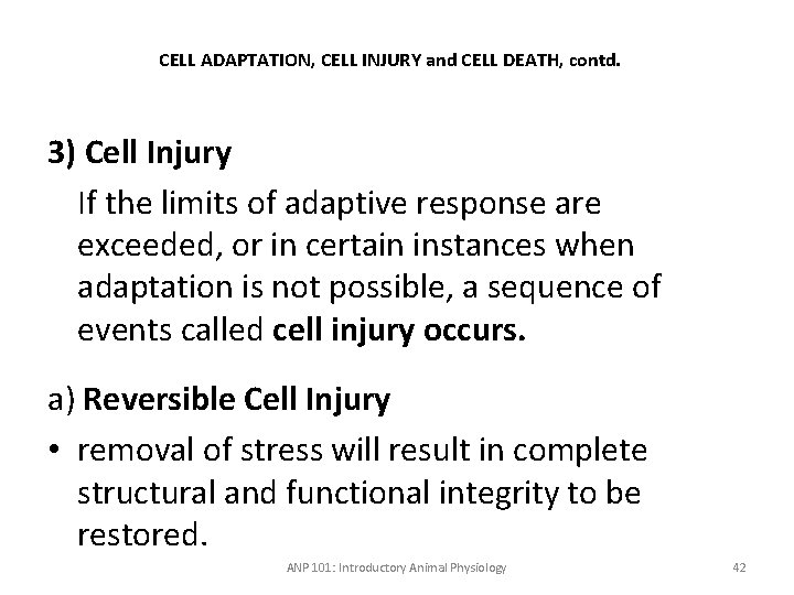 CELL ADAPTATION, CELL INJURY and CELL DEATH, contd. 3) Cell Injury If the limits