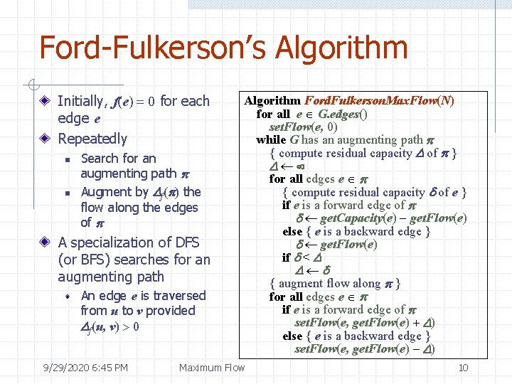 Ford-Fulkerson’s Algorithm Initially, f(e) = 0 for each edge e Repeatedly n n Search