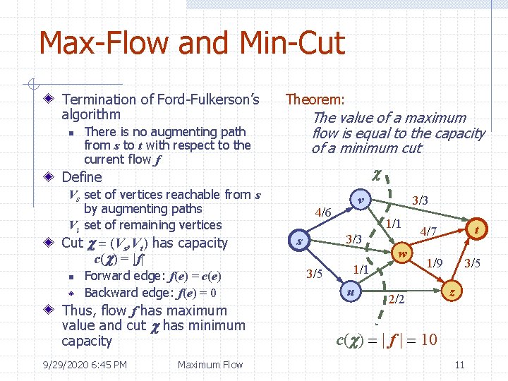 Max-Flow and Min-Cut Termination of Ford-Fulkerson’s algorithm n Theorem: The value of a maximum