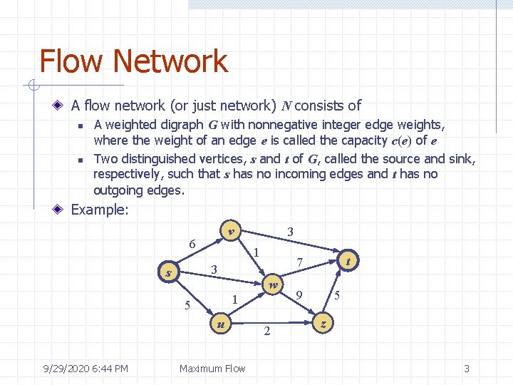 Flow Network A flow network (or just network) N consists of n n A
