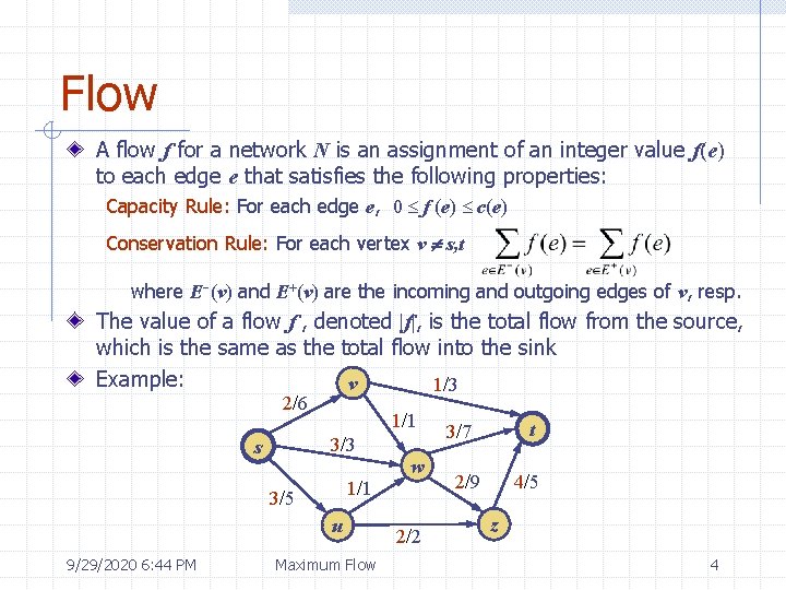 Flow A flow f for a network N is an assignment of an integer