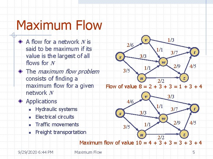 Maximum Flow A flow for a network N is said to be maximum if
