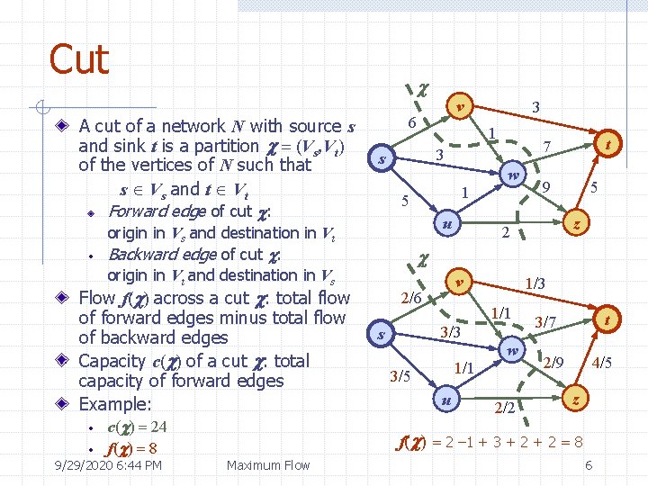 Cut c A cut of a network N with source s and sink t