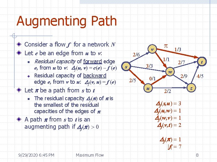 Augmenting Path Consider a flow f for a network N Let e be an