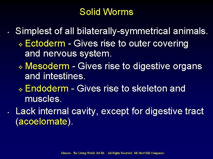 Solid Worms • • Simplest of all bilaterally-symmetrical animals. v Ectoderm - Gives rise Solid Worms • • Simplest of all bilaterally-symmetrical animals. v Ectoderm - Gives rise