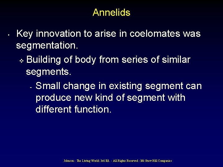 Annelids • Key innovation to arise in coelomates was segmentation. v Building of body Annelids • Key innovation to arise in coelomates was segmentation. v Building of body