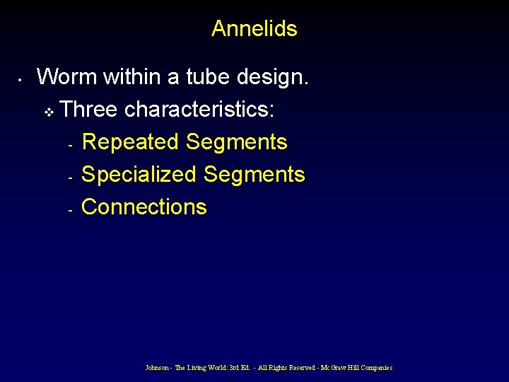 Annelids • Worm within a tube design. v Three characteristics: - Repeated Segments - Annelids • Worm within a tube design. v Three characteristics: - Repeated Segments -